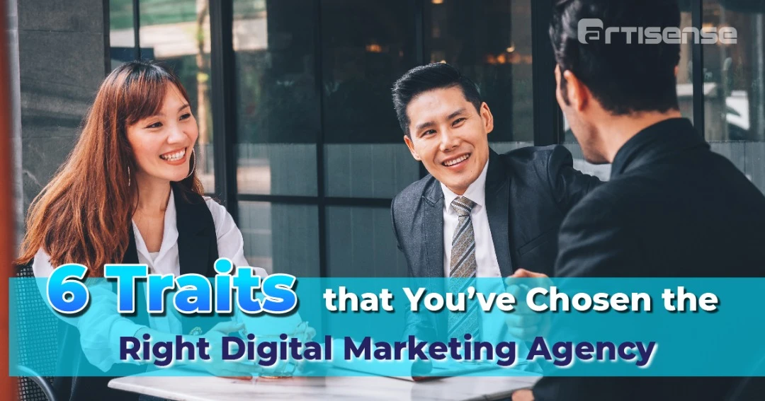 6 traits that you've chosen the right digital marketing agency